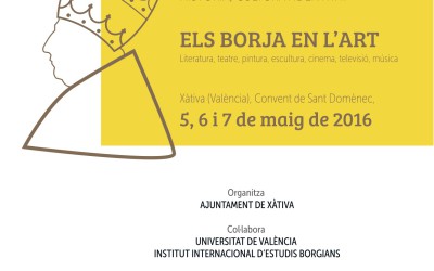 Congrés “Els Borja en l’art” (Xàtiva): Presentació de comunicacions